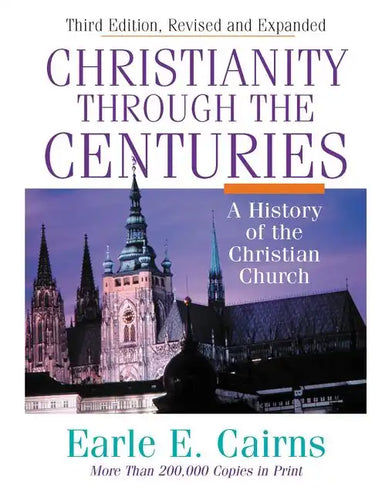 Christianity Through the Centuries: A History of the Christian Church - Hardcover