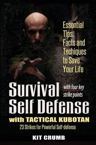 Survival Self Defense and Tactical Kubotan: Essential Tips, Facts, and Techniques to Save Your Life - Paperback