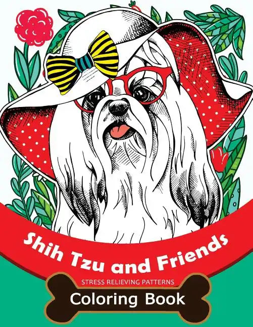 Shih Tzu and Friends Coloring Book: Stress Relieving Patterns Coloring Book for Girls - Paperback