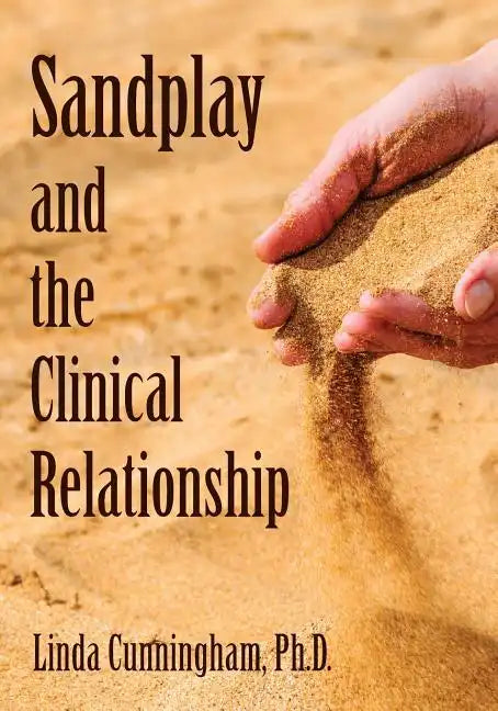 Sandplay and the Clinical Relationship - Paperback