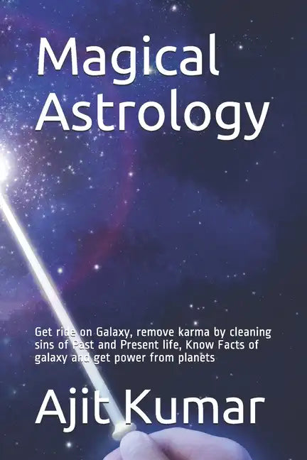 Magical Astrology: Get ride on Galaxy, remove karma by cleaning sins of Past and Present life, Know Facts of galaxy and get power from planets - Paperback