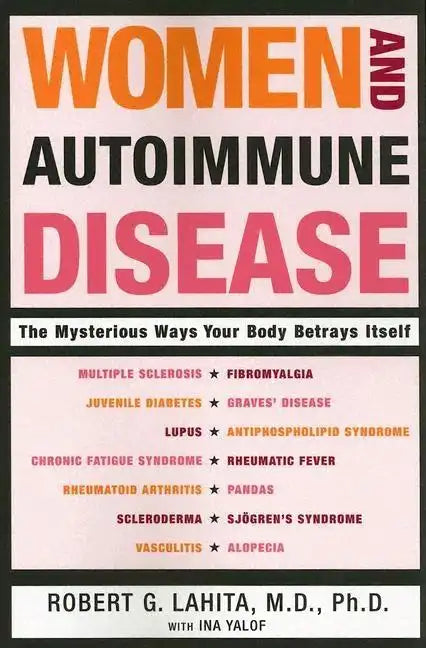 Women and Autoimmune Disease: The Mysterious Ways Your Body Betrays Itself - Paperback