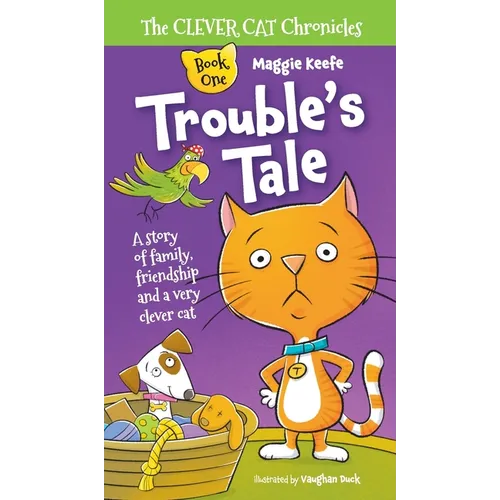 Trouble's Tale: A Story of family, friendship and a very clever cat. - Hardcover