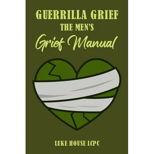 Guerrilla Grief The Men'e Grief Manual - Paperback