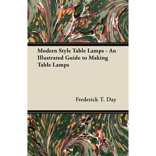 Modern Style Table Lamps - An Illustrated Guide to Making Table Lamps - Paperback