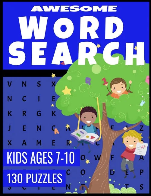 Awesome Word Search: For Kids Ages 7-10 - Improve Spelling Vocabulary and Reading Skills - 130 Fun and Challenging Word Find Puzzles - Paperback