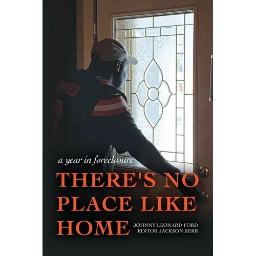 There's No Place Like Home: A year in foreclosure - Paperback