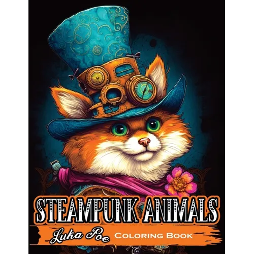 Steampunk Animals: A Creative Coloring Experience for Adults - Paperback