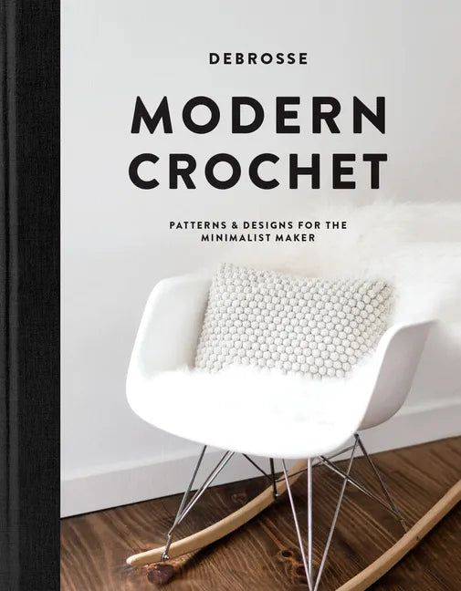 Modern Crochet: Patterns and Designs for the Minimalist Maker - Hardcover