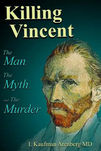 Killing Vincent: The Man, The Myth, and the Murder - Hardcover