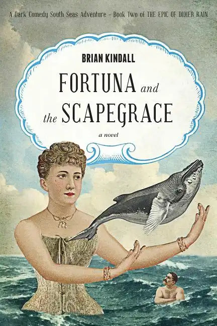 Fortuna and the Scapegrace: A Dark Comedy South Seas Adventure - Paperback