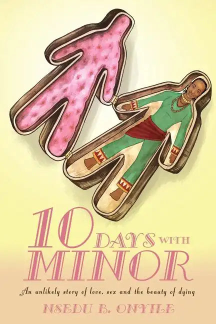 Ten Days with Minor: An Unlikely Story of Love, Sex and the Beauty of Dying - Paperback