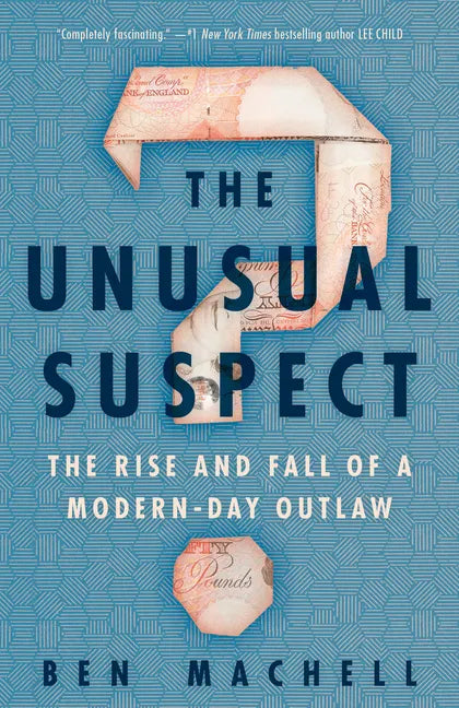 The Unusual Suspect: The Rise and Fall of a Modern-Day Outlaw - Paperback