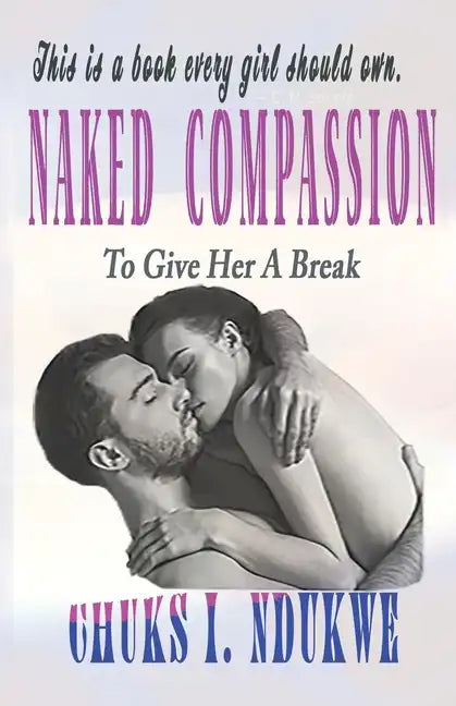 Naked Compassion: To Give Her a Break - Paperback