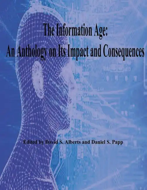 The Information Age: An Anthology on Its Impact and Consequences - Paperback