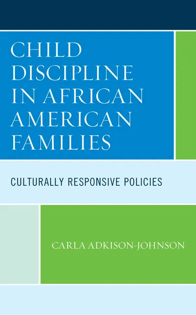 Child Discipline in African American Families: Culturally Responsive Policies - Hardcover
