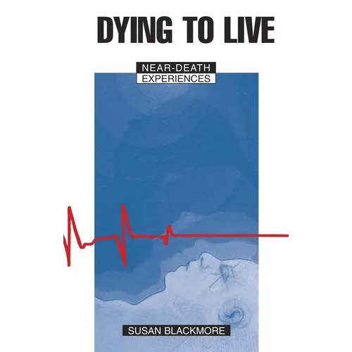 Dying to Live: Near Death Experiences - Hardcover