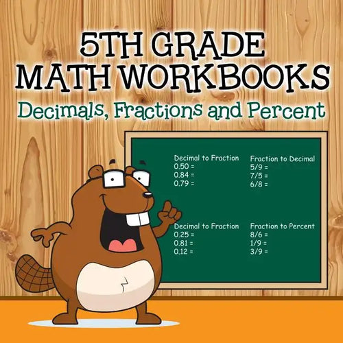 Fifth Grade Math Workbooks: Decimals, Fractions and Percent - Paperback