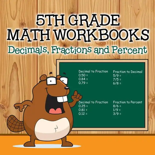 Fifth Grade Math Workbooks: Decimals, Fractions and Percent - Paperback