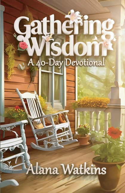 Gathering Wisdom, A 40-Day Devotional - Paperback