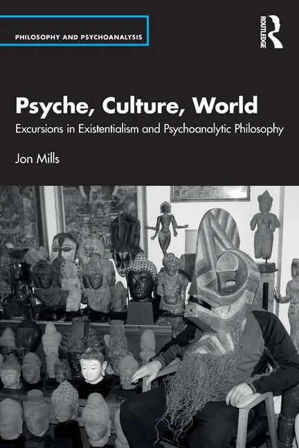 Psyche, Culture, World: Excursions in Existentialism and Psychoanalytic Philosophy - Paperback