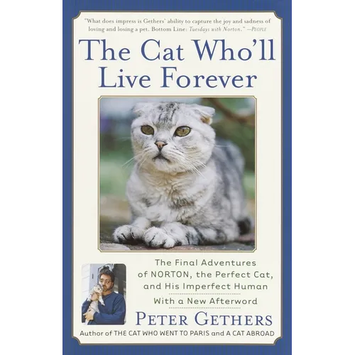 The Cat Who'll Live Forever: The Final Adventures of Norton, the Perfect Cat, and His Imperfect Human - Paperback