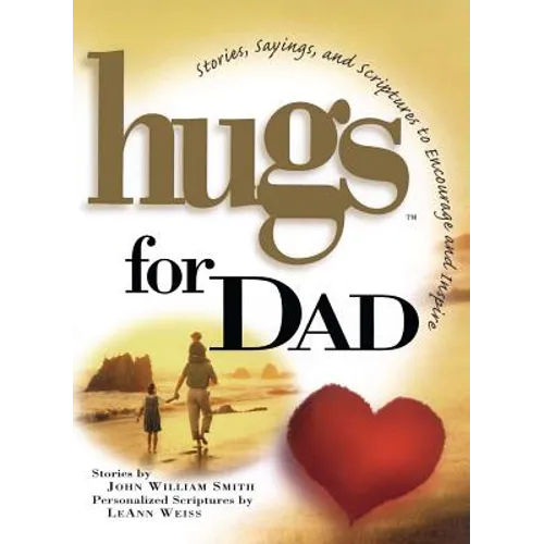 Hugs for Dad: Stories, Sayings, and Scriptures to Encourage and - Paperback