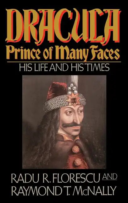 Dracula, Prince of Many Faces: His Life and Times - Hardcover