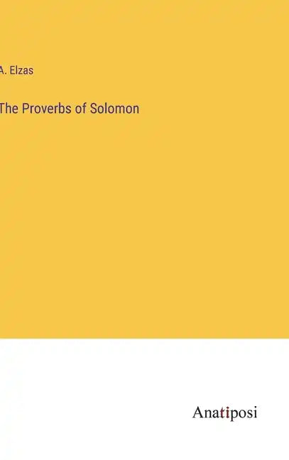 The Proverbs of Solomon - Hardcover