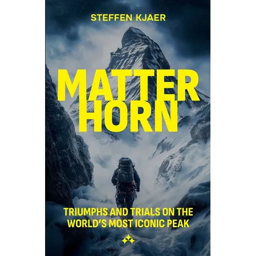 Matterhorn: Triumphs and Trials of the World's most Iconic Peak - Paperback