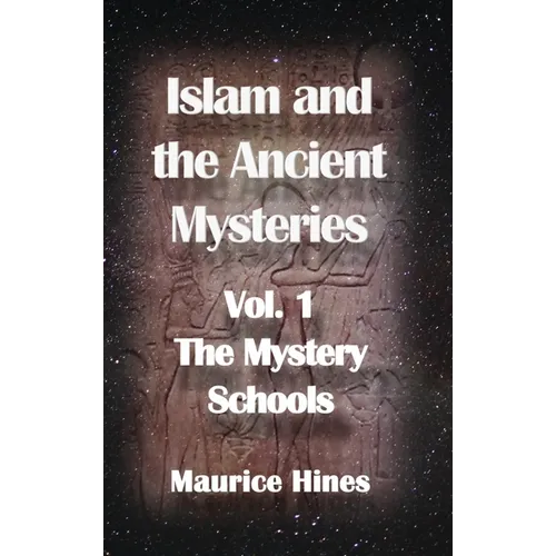 Islam and the Ancient Mysteries Vol. 1: The Mystery Schools - Hardcover