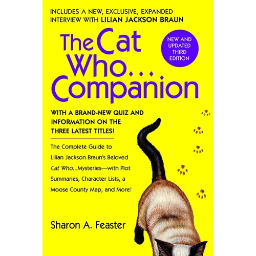 The Cat Who...Companion: The Complete Guide to Lilian Jackson Braun's Beloved Cat Who...Mysteries with Plot Summaries, Character Lists, a Moose County - Paperback