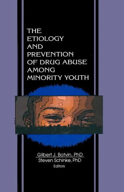 The Etiology and Prevention of Drug Abuse Among Minority Youth - Hardcover