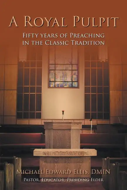 A Royal Pulpit: Fifty Years of Preaching in the Classic Tradition - Paperback