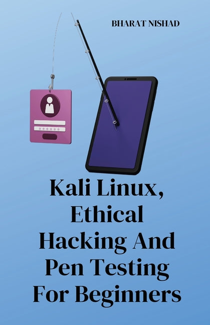 Kali Linux, Ethical Hacking And Pen Testing For Beginners - Paperback