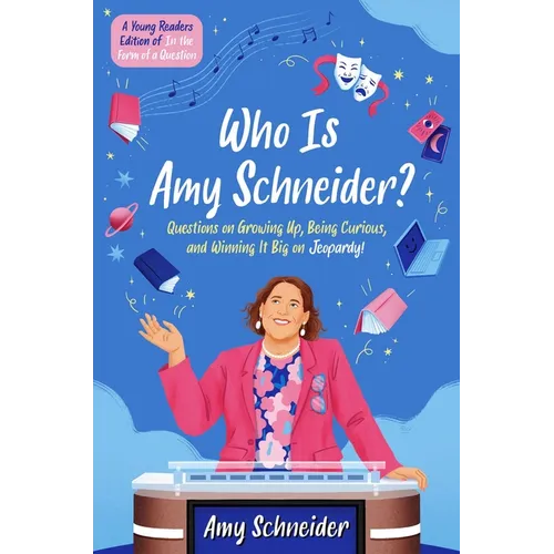 Who Is Amy Schneider?: Questions on Growing Up, Being Curious, and Winning It Big on Jeopardy! (a Young Readers Edition of in the Form of a Question) - Hardcover