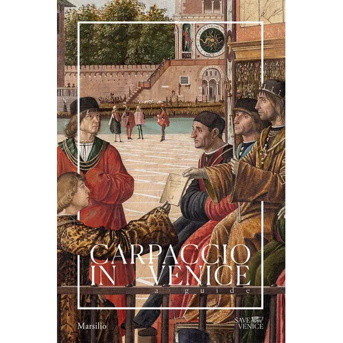 Carpaccio in Venice: A Guide - Paperback