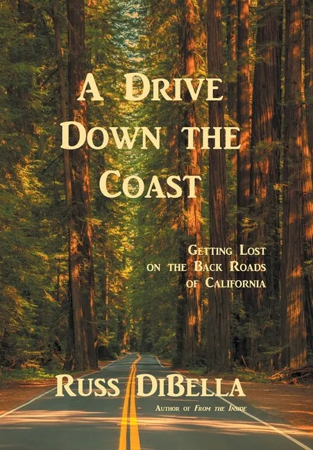 A Drive Down the Coast: Getting Lost on the Back Roads of California - Hardcover