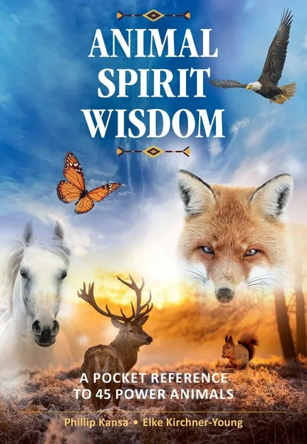 Animal Spirit Wisdom: A Pocket Reference to 45 Power Animals - Paperback