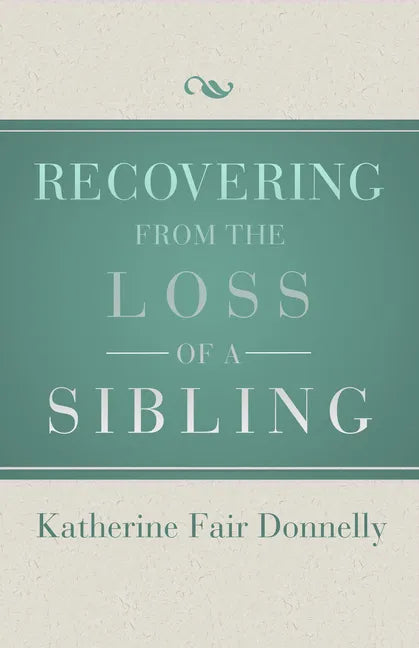 Recovering from the Loss of a Sibling - Paperback