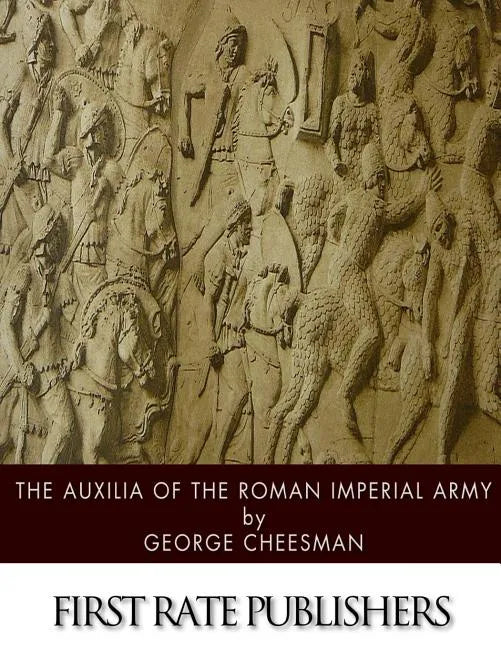 The Auxilia of the Roman Imperial Army - Paperback