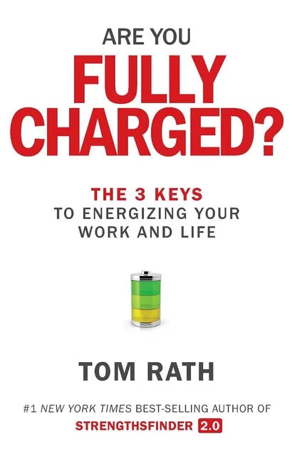 Are You Fully Charged?: The 3 Keys to Energizing Your Work and Life - Hardcover