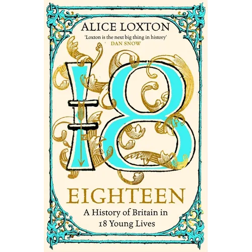 Eighteen: A History of Britain in 18 Young Lives - Hardcover