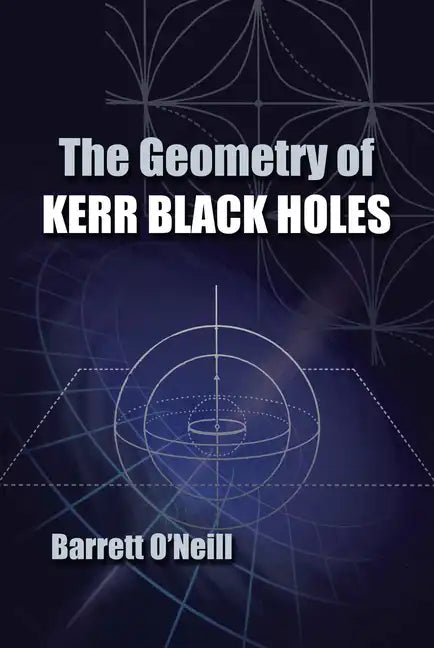 The Geometry of Kerr Black Holes - Paperback