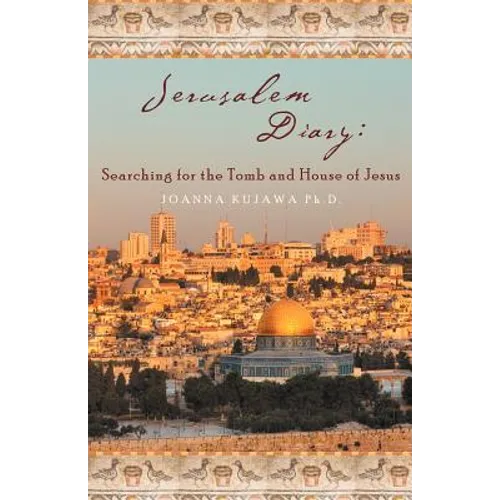 Jerusalem Diary: Searching for the Tomb and House of Jesus - Paperback