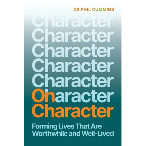 On Character: Forming Lives That Are Worthwhile and Well-Lived - Paperback