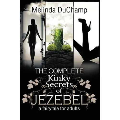 The Complete Kinky Secrets of Jezebel: A Fairy Tale for Adults - Paperback