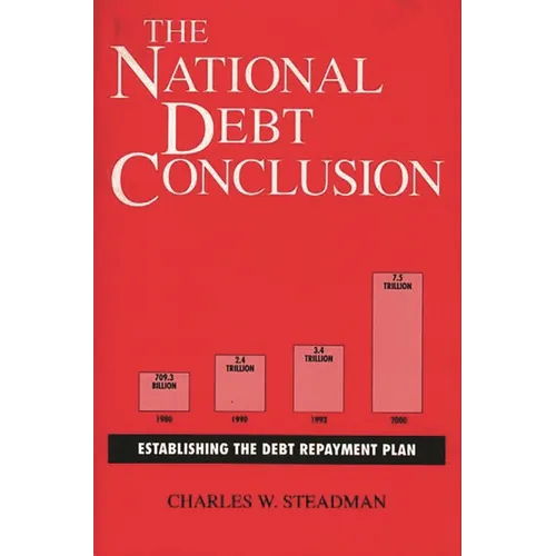 The National Debt Conclusion: Establishing the Debt Repayment Plan - Hardcover