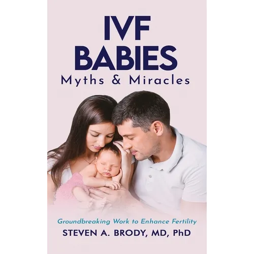 IVF Babies: Myths and Miracles - Hardcover