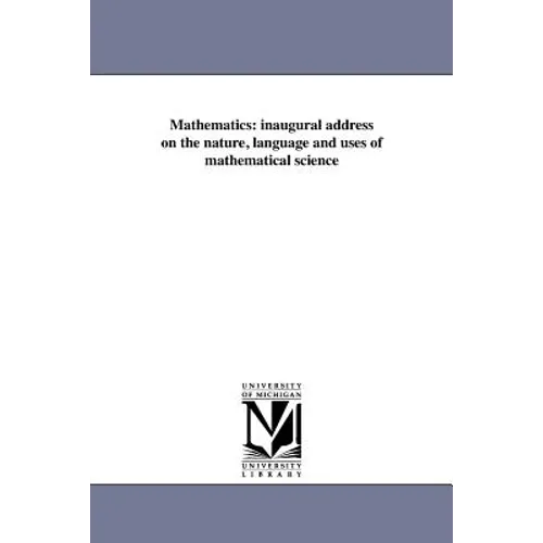 Mathematics: inaugural address on the nature, language and uses of mathematical science - Paperback